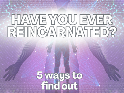 5-ways-to-tell-if-you-have-reincarnated